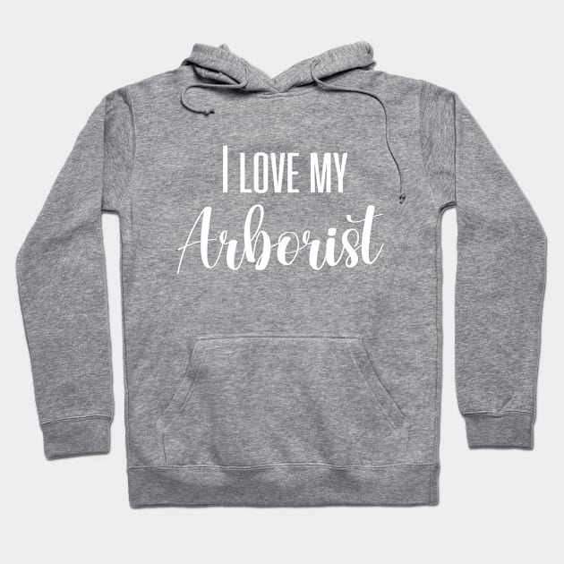 I love my Arborist Arborist Girlfriend Arborist Wife Arborist Tree Climber Hoodie by soukai